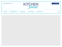 Tablet Screenshot of kitchenfanatic.com